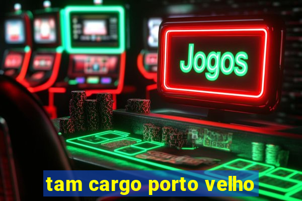 tam cargo porto velho